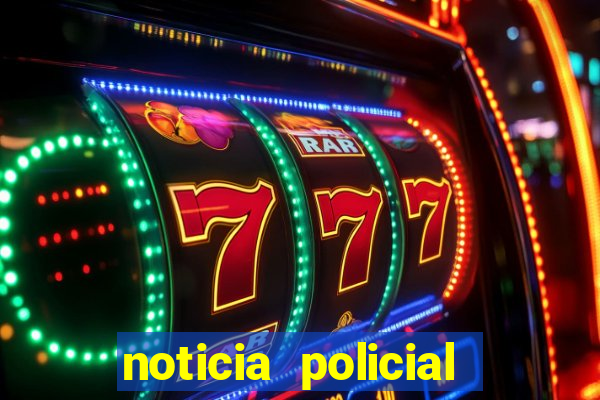 noticia policial cachoeira bahia