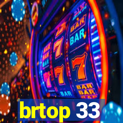 brtop 33