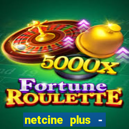 netcine plus - filmes e séries