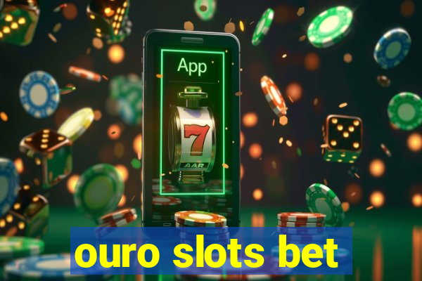 ouro slots bet
