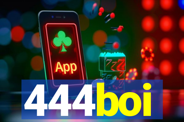 444boi