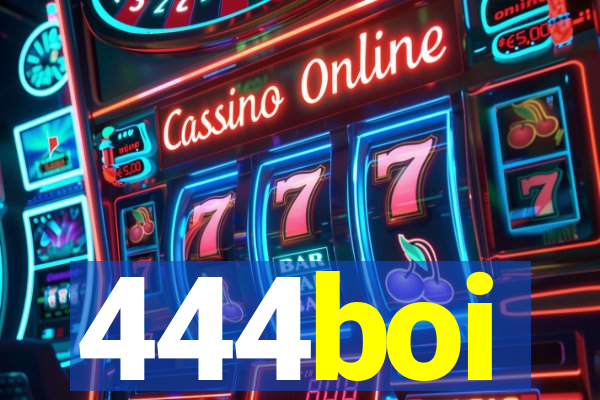 444boi