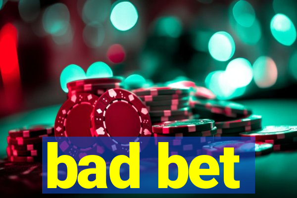bad bet