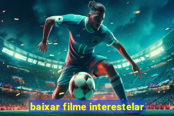 baixar filme interestelar