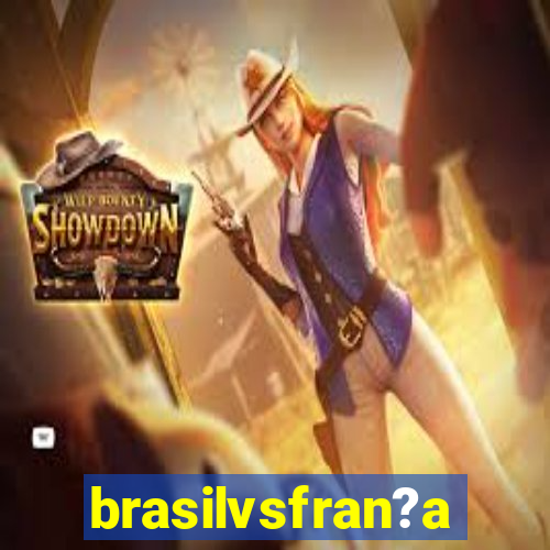 brasilvsfran?a