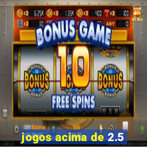 jogos acima de 2.5