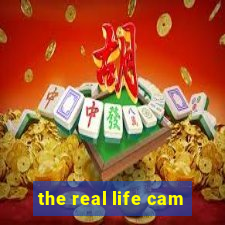 the real life cam