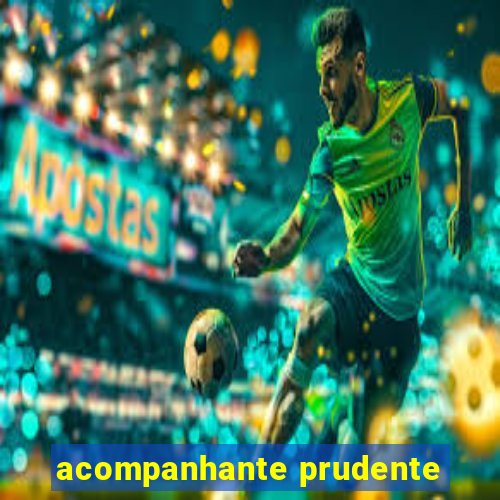 acompanhante prudente