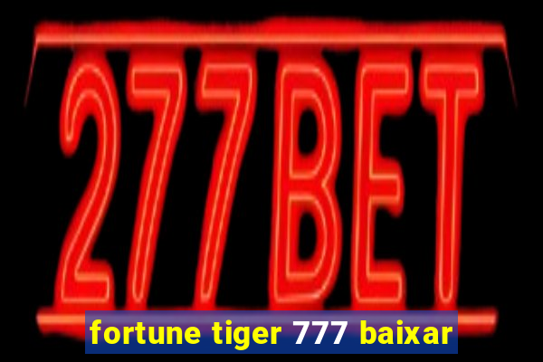 fortune tiger 777 baixar