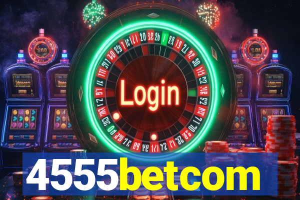 4555betcom
