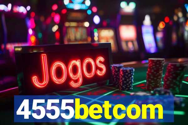 4555betcom