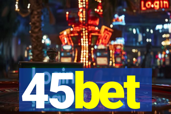 45bet