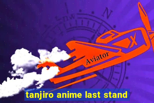 tanjiro anime last stand