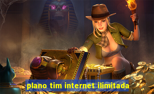 plano tim internet ilimitada