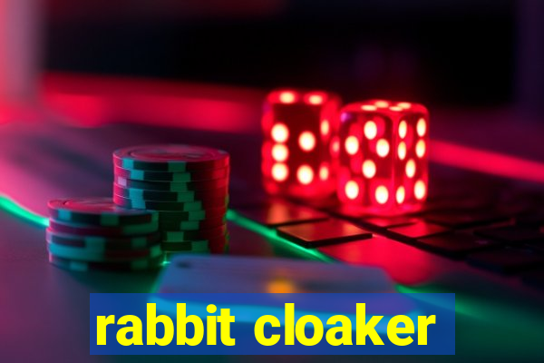 rabbit cloaker