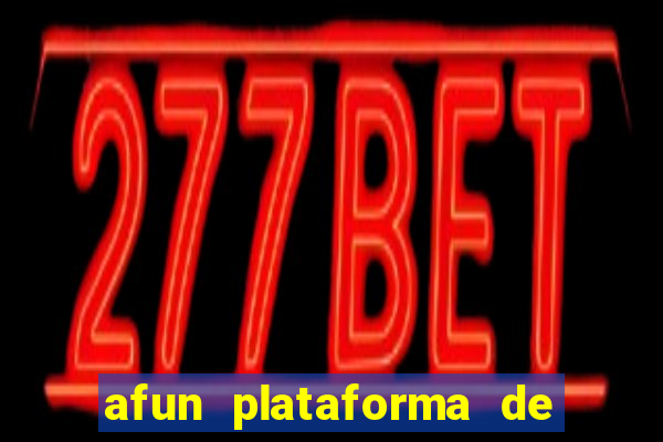 afun plataforma de jogos para ganhar dinheiro
