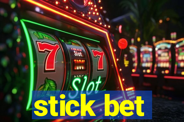 stick bet