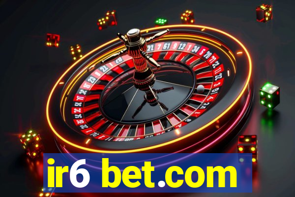 ir6 bet.com
