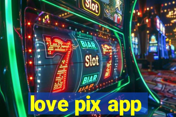 love pix app