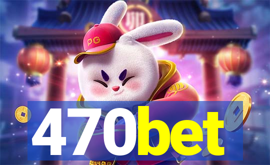 470bet