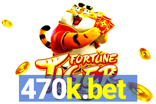 470k.bet