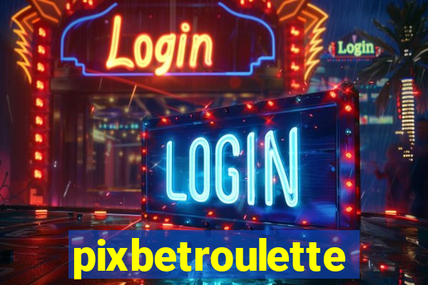 pixbetroulette