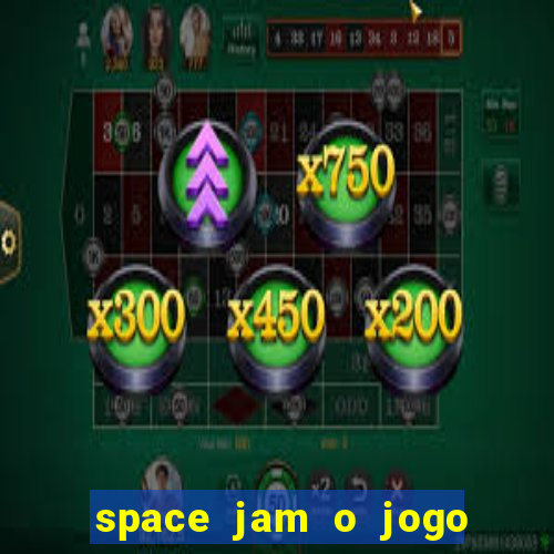 space jam o jogo do século torrent