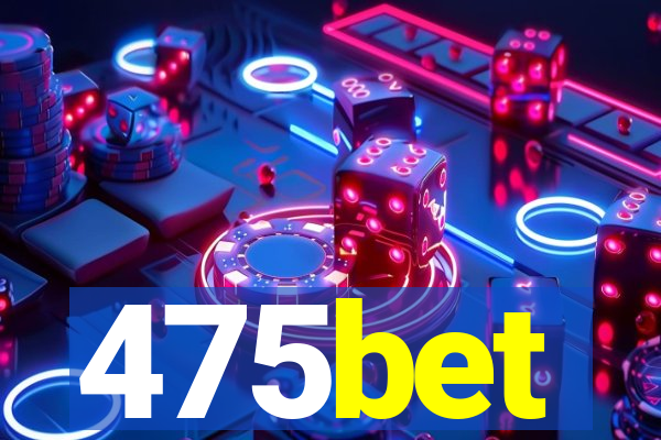 475bet