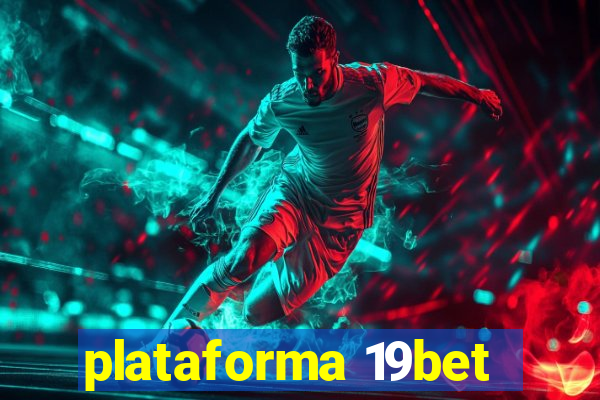 plataforma 19bet