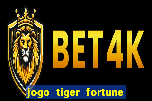 jogo tiger fortune paga mesmo