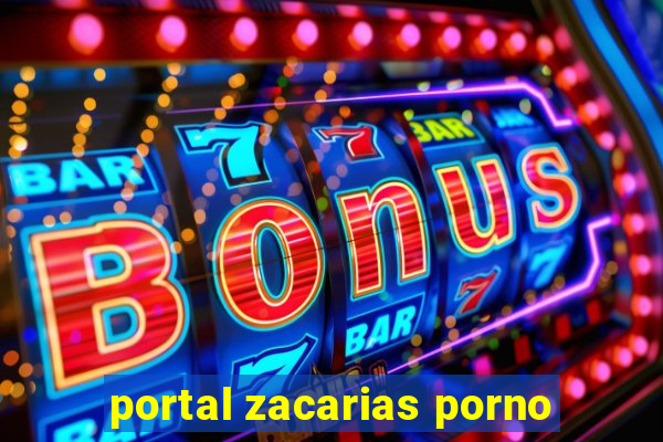 portal zacarias porno
