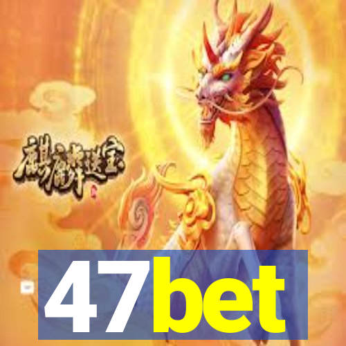 47bet
