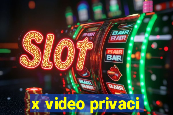 x video privaci