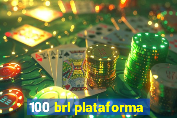 100 brl plataforma