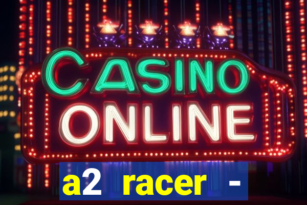 a2 racer - riscando o asfalto filme completo dublado