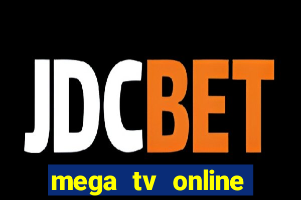 mega tv online gratis futebol ao vivo