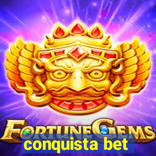 conquista bet