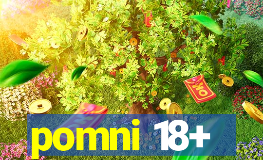 pomni 18+