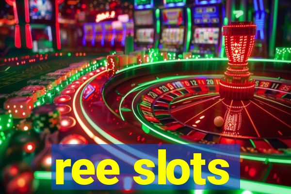 ree slots
