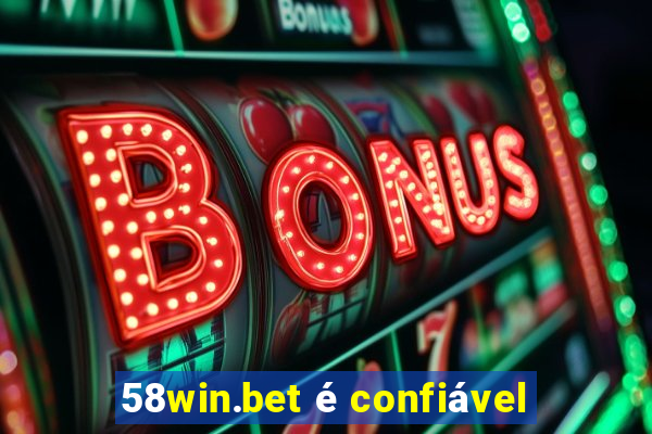 58win.bet é confiável