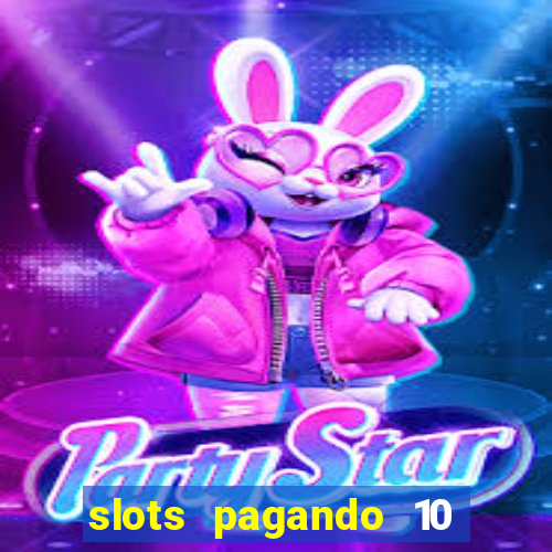 slots pagando 10 no cadastro