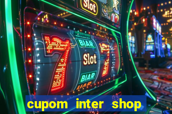 cupom inter shop casas bahia