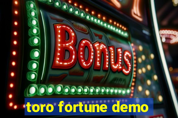 toro fortune demo