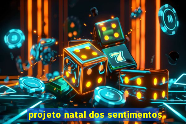 projeto natal dos sentimentos