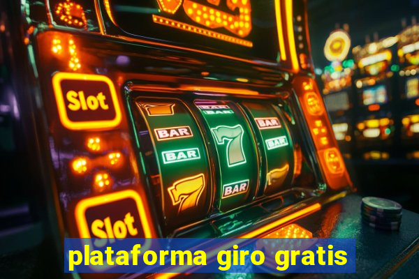 plataforma giro gratis