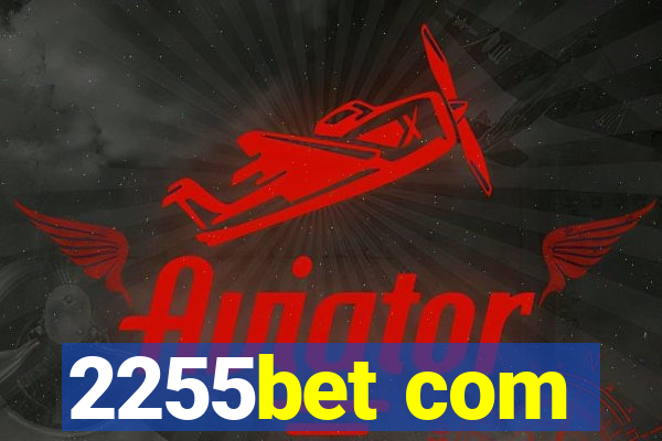 2255bet com