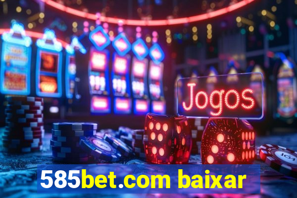 585bet.com baixar