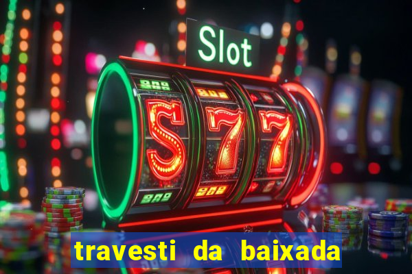 travesti da baixada fluminense rj