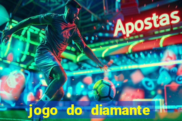 jogo do diamante para ganhar dinheiro