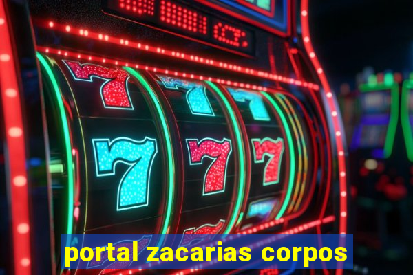 portal zacarias corpos